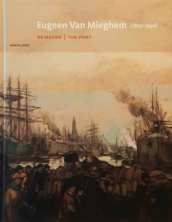 JOOS Erwin - Eugeen Van Mieghem 1875 - 1930. De haven - The port