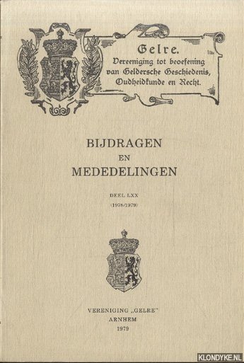 Diverse auteurs - Gelre. Vereeniging tot beoefening van Geldersche Geschiedenis, Oudheidkunde en Recht. Bijdragen en mededelingen. Deel LXX (1978/1979)
