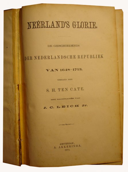 Cate, S.H. ten - Neerland's glorie - de geschiedenis der Nederlandsche republiek van 1648-1713 deel 1