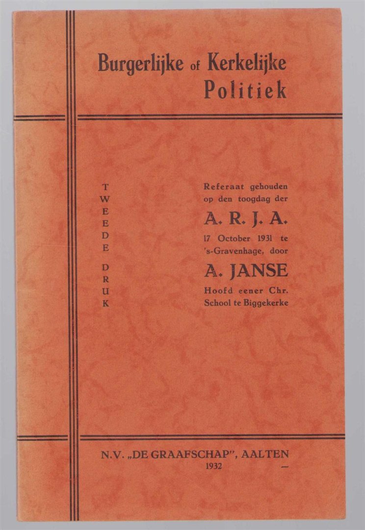 Janse, A. - Burgerlijke of kerkelijke politiek, referaat gehouden op den toogdag der A.R.J.A. 17 October 1931, te 's Gravenhage