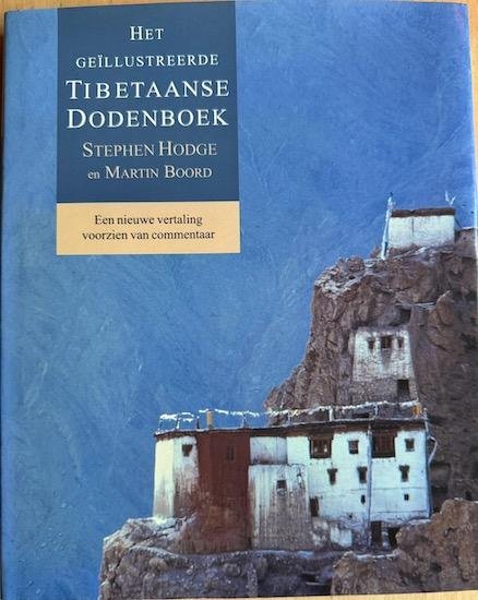 Hodge, Stephen / Boord, Martin - HET GEILLUSTREERDE TIBETAANSE DODENBOEK. Een nieuwe vertaling voorzien van commentaar.