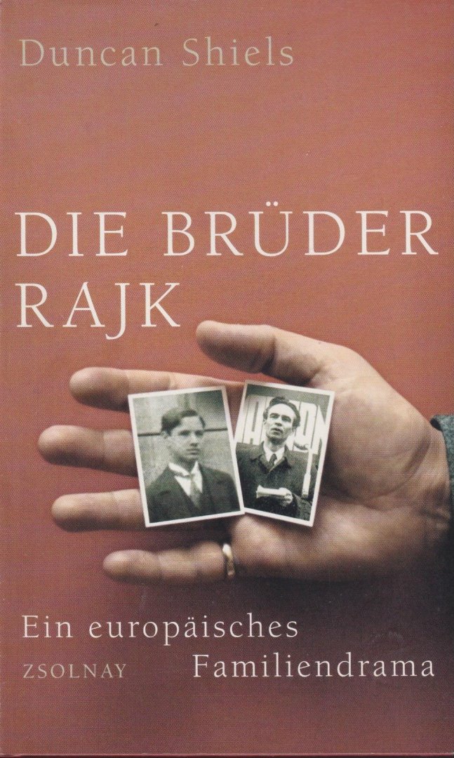 Shiels, Duncan - Die Brüder Rajk: Ein europäisches Familiendrama