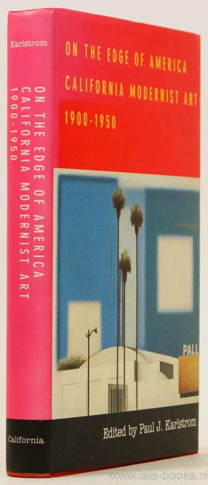 KARLSTROM, P.J., (ED.) - On the edge of America. California modernist art 1900-1950.