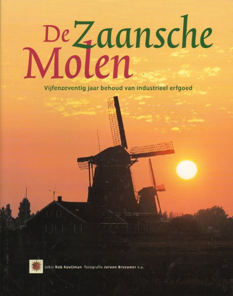 Kooijman, Rob - De Zaansche Molen (Vijfenzeventig jaar behoud van industrieel erfgoed), 112 pag. hardcover + stofomslag, zeer goede staat