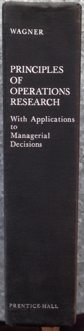 Wagner, Harvey M. - Principles of Operations Research - With Applications to Managerial Decisions