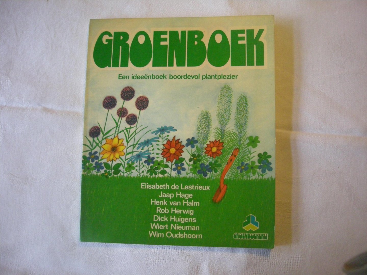 Lestrieux, E. de, Hage,J., Herwig R., e.a. - Groenboek. Een ideeenboek boordevol plantplezier