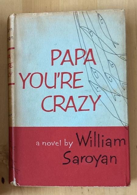 Saroyan, W. - Papa you're crazy