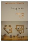 BRATTINGA, PIETER (ONTWERP). - Barry Le Va. 30 januari 1988 tot 14 maart. Rijksmuseum Kröller-Müller, Otterlo, 1988.