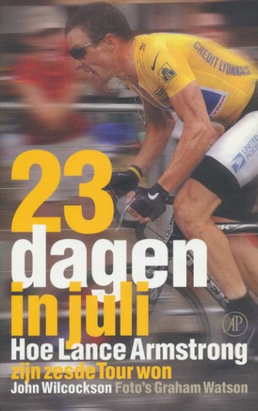 Wilcockson, John - 23 dagen in juli. Hoe Lance Armstrong zijn zesde Tour won