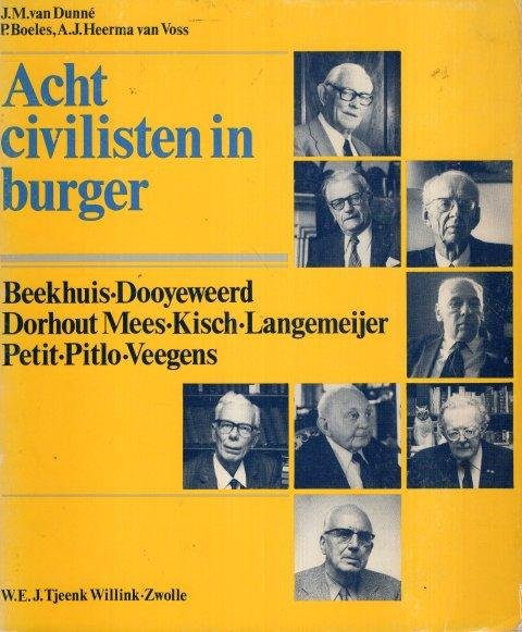 Dunné, J.M. van ... [et al.] - Acht civilisten in burger : gesprekken met Beekhuis, Dooyeweerd, Dorhout Mees, Kisch, Langemeijer, Petit, Pitlo en Veegens.