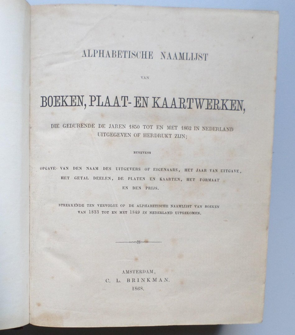 Brinkman, C. L. - Alphabetische naamlijst van boeken, plaat- en kaartwerken, die ... in Nederland uitgegeven of herdrukt zijn. 1833 tot en met 1849