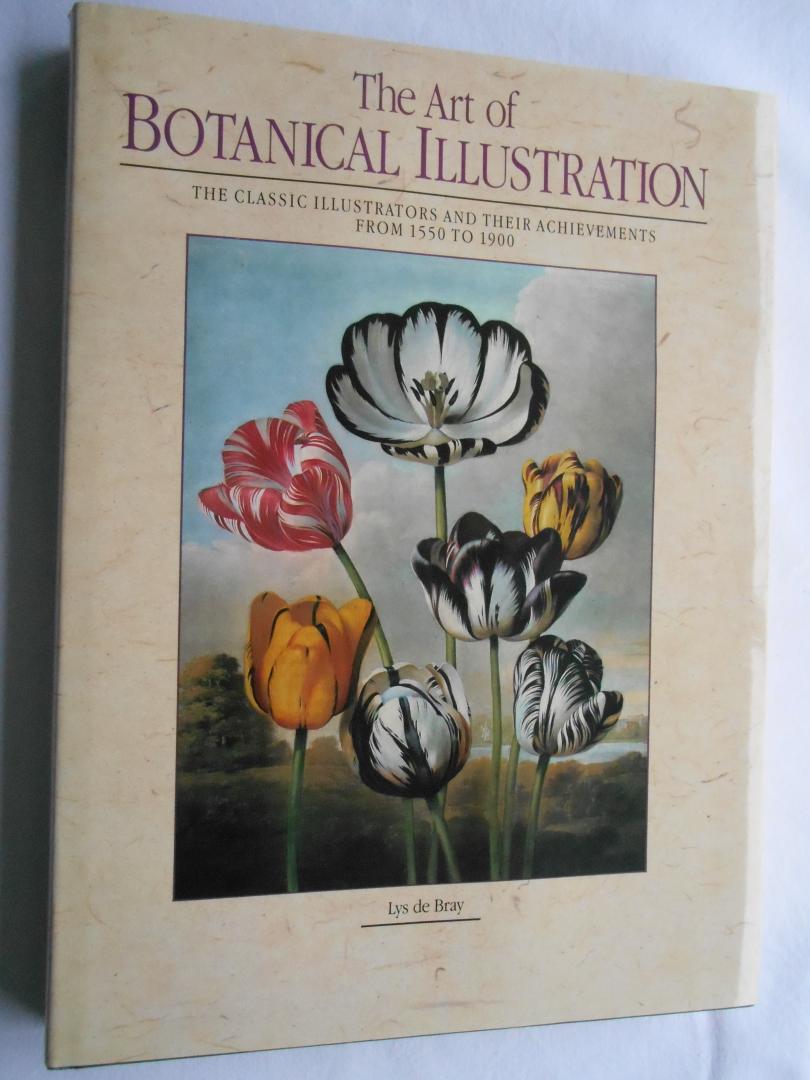 Bray, Lys de. - The Art of Botanical Illustration -  The classic illustrators and their achievements from 1550 to 1900.