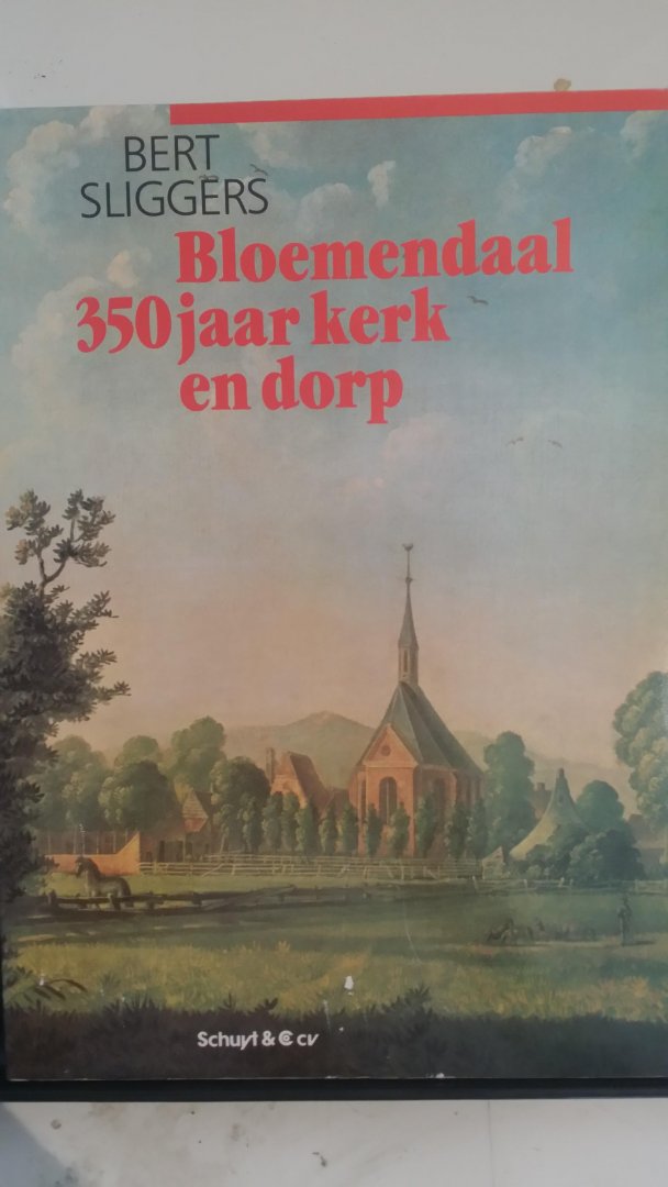 Sliggers, Bert - Bloemendaal 350 jaar kerk en dorp.