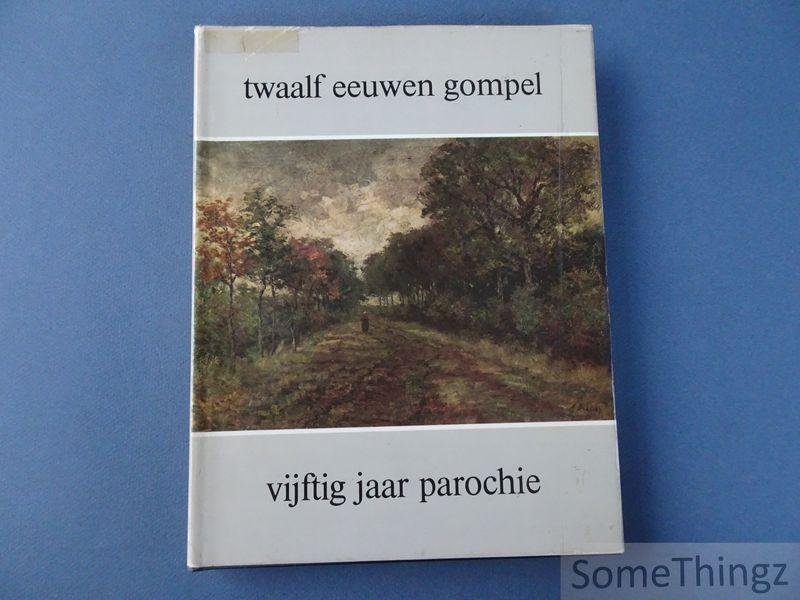 Peeters, St. / Gompel, F. Van en H. De Wolf (samenst.) - Twaalf eeuwen Gompel: vijftig jaar parochie.