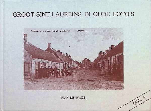 Ivan De Wilde - Groot-Sint-Laureins in oude foto's deel 1