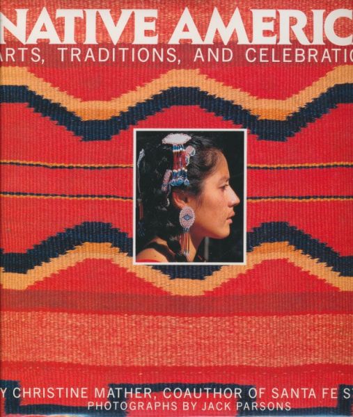 Mather, Christine - Native America. Arts, traditions, and celebrations.