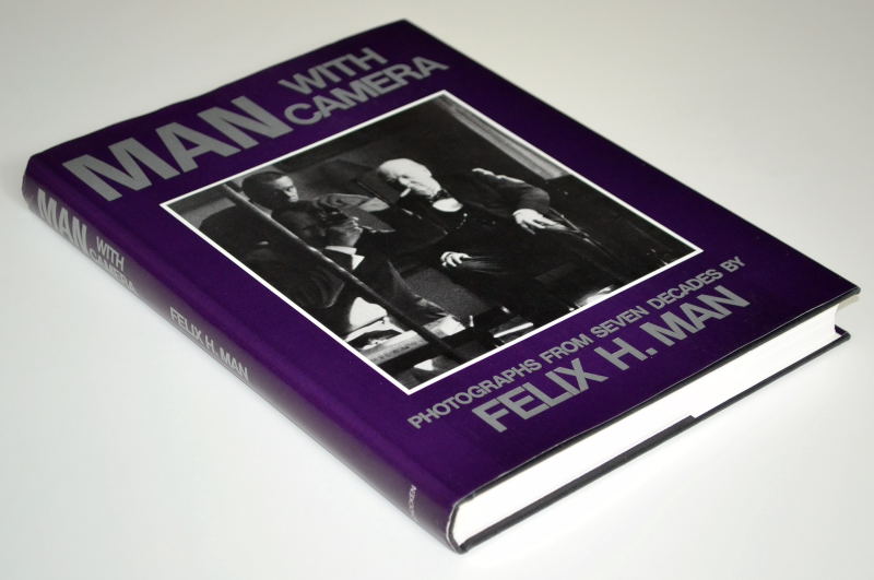 Man, Felix H. - Man with Camera / Photographs from seven decades by Felix H. Man