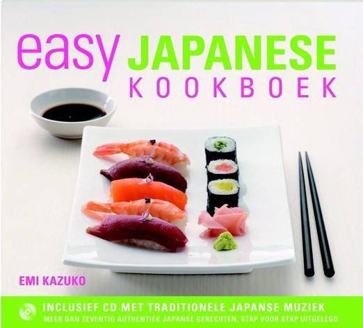 KAZUKO, EMI. - Easy Japanese Kookboek. Heerlijke en eenvoudige Japanse recepten stap voor stap uitgelegd.