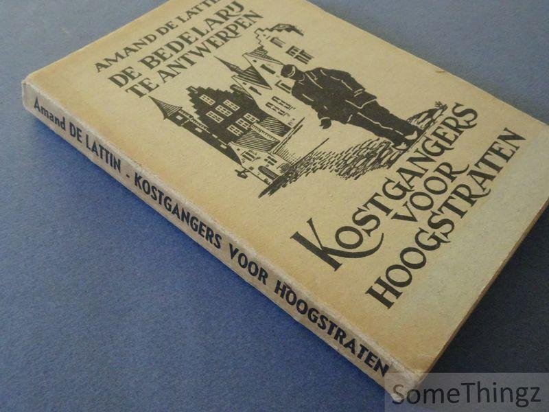 De Lattin, Amand. - Bedelarij en landlooperij te Antwerpen: kostgangers voor Hoogstraten.