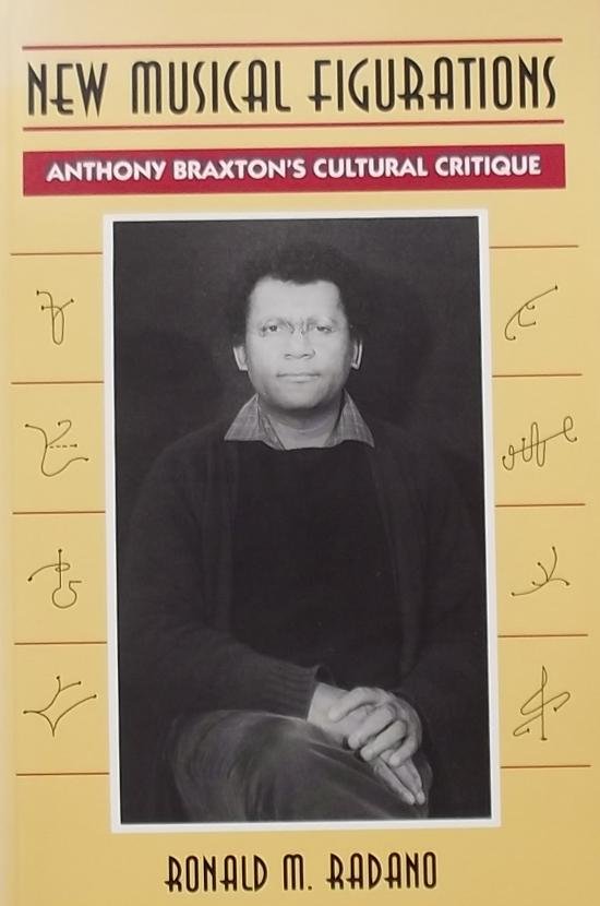 Radano, Ronald M. - New Musical Figurations  / Anthony Braxton's Cultural Critique