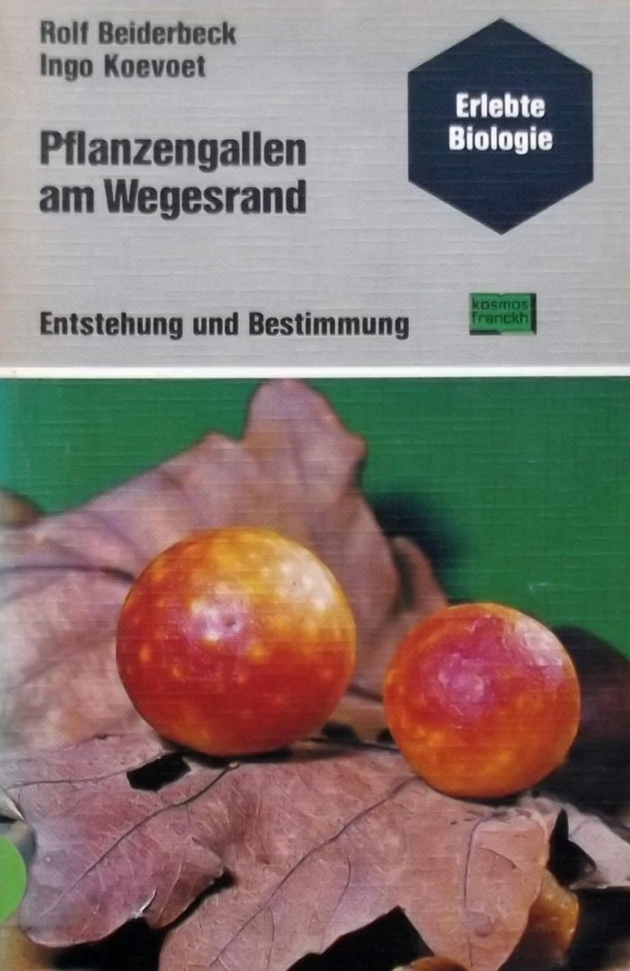 Rolf Beiderbeck. / Ingo Koevoet - Pflanzengallen am Wegesrand. Entstehung und Bestimmung
