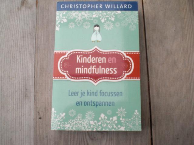 Willard, Christopher - Kinderen en mindfulness / leer je kind focussen en ontspannen