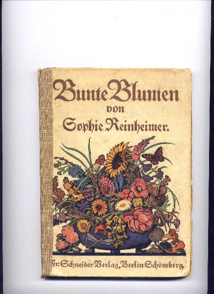 REINHEIMER, SOPHIE - Bunte Blumen - Mit Buchschmuck von CARL ALEXANDER BRENDEL