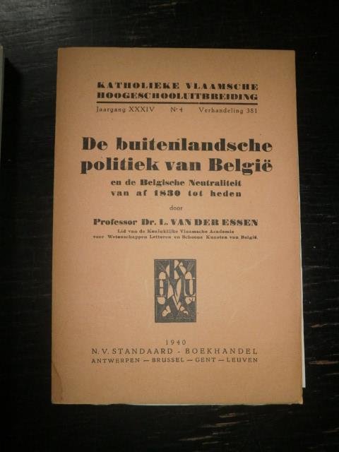 Professor Dr. L. Van der Essen - De buitenlandsche politiek van België en de Belgische Neutraliteit van af 1830 tot heden