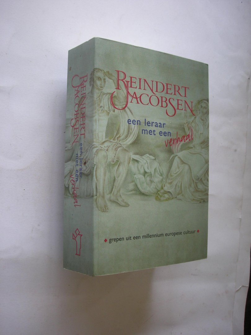 Molenaar, L., eindredactie - Reindert Jacobsen (1876-1962): Een leraar met een verhaal: Ggrepen uit een millennium Europese cultuur.