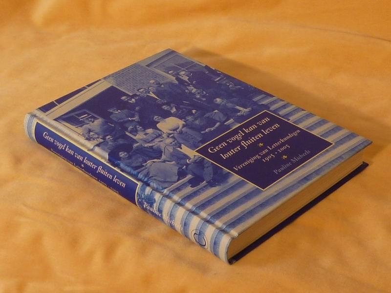 Micheels P. - Geen vogel kan van louter fluiten leven. Vereniging van Letterkundigen, 1905-2005