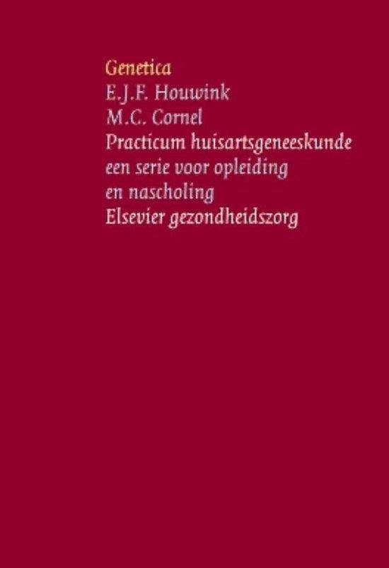 Houwink, E.J.F., Cornel, M.C. - Practicum huisartsgeneeskunde  -   Genetica