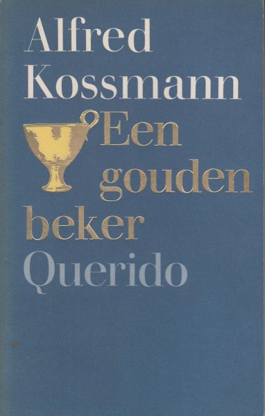 Kossmann (31 January 1922 - 27 June 1998), Alfred - Een gouden beker.