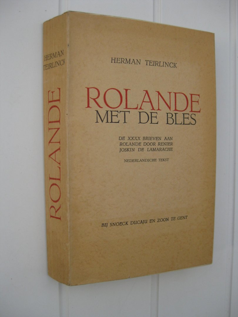 Teirlinck, Herman - De XXXX brieven aan Rolande door Renier Joskin de Lamarache. Nederlandche tekst met liminaire nota.