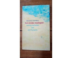 Mariette Hamaker - Een eindje meelopen Veertig verhalen van een huisarts Mariette Hamaker