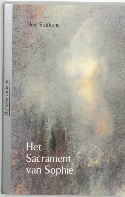 Hein Stufkens, - Het  Sacrament van Sophie . ( Het levensverhaal van een man en een vrouw; het verslag van hun gepassioneerde liefde . )