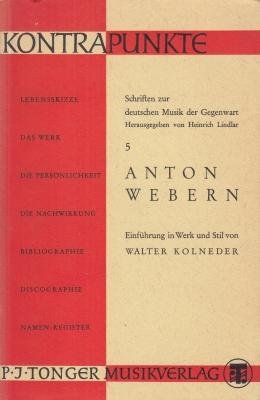 (WEBERN, Anton). KOLNEDER, Walter - Anton Webern. Einführung in Werk und Stil.