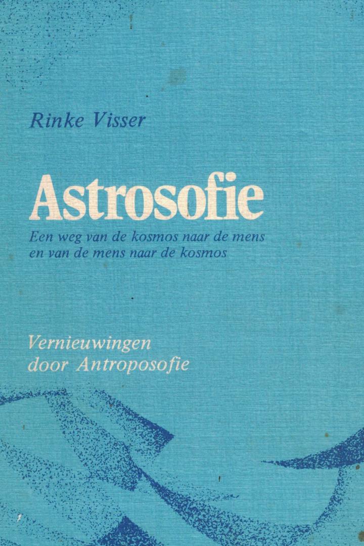 Visser, Rinke - Astrosofie - Een weg van de kosmos naar de mens en van de mens naar de kosmos - Vernieuwingen door Antroposofie (5)