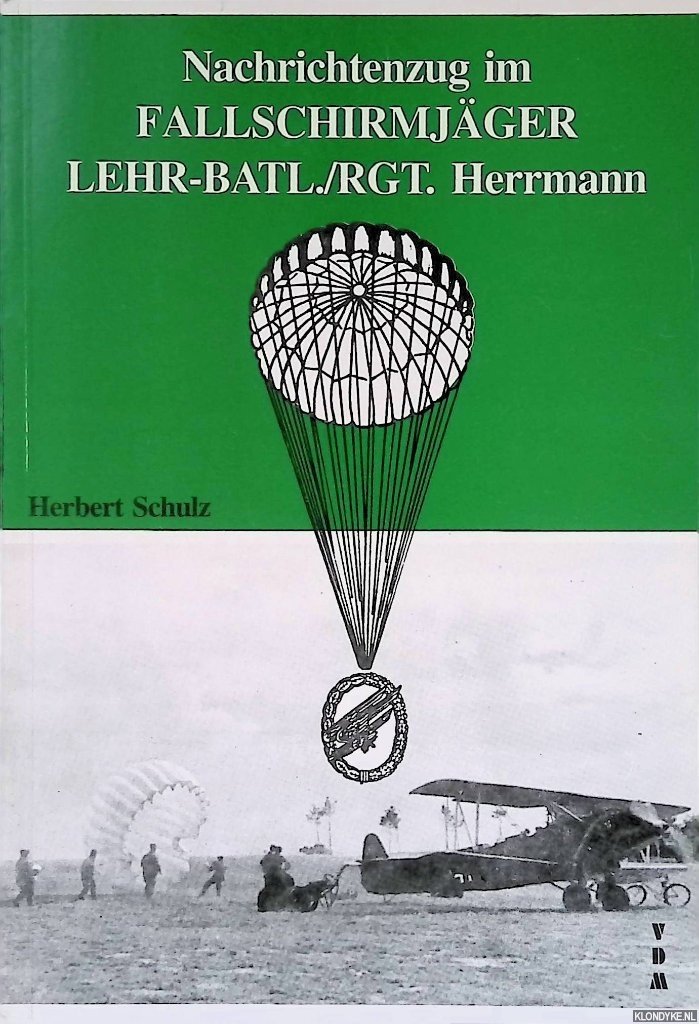 Schulz, Herbert - Nachrichtenzug im Fallschirmjäger Lehr- Batl./RGT Herrmann