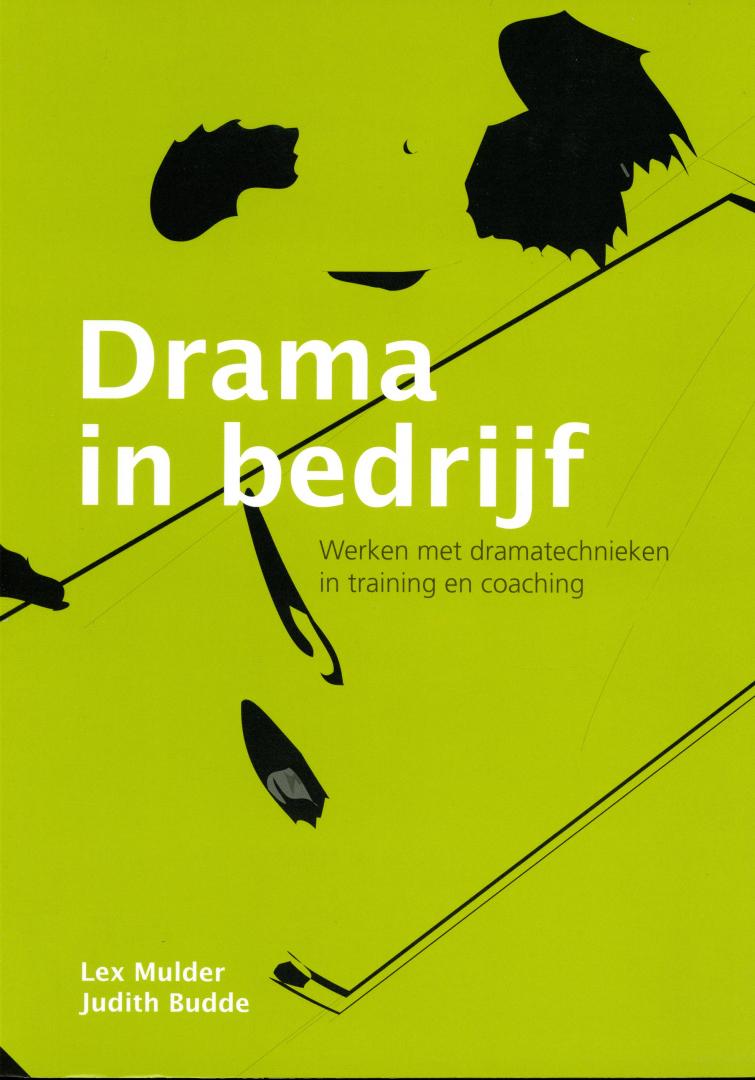 Mulder, Lex; Budde, Judith - Drama in bedrijf - Werken met dramatechnieken in training en coaching