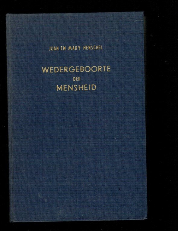 Henschel, Joan and Mary - Wedergeboorte der mensheid