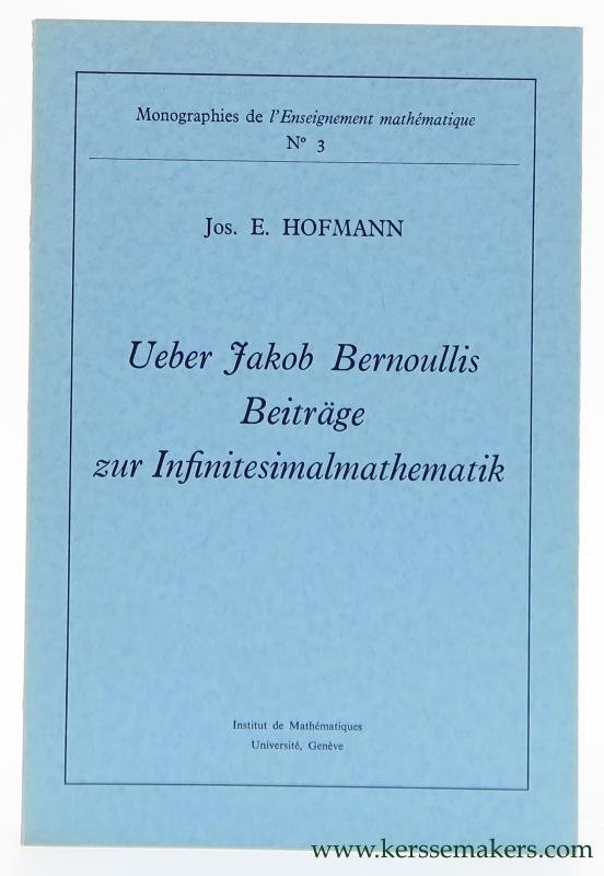 Hofmann, Jos. E. - Ueber Jakob Bernoullis Beiträge zur Infinitesimalmathematik.