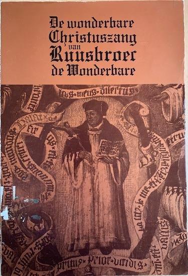 Hendrickx, Fr. - DE WONDERBARE CHRISTUSZANG VAN RUUSBROEC DE WONDERBARE.