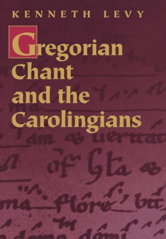 Levy, Kenneth - Gregorian Chant and the Carolingians.