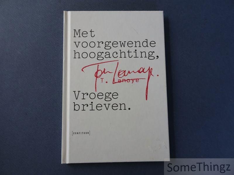 Tom Lanoye / A. van Landeghem (samenst.) - Met voorgewende hoogachting. Vroege brieven.