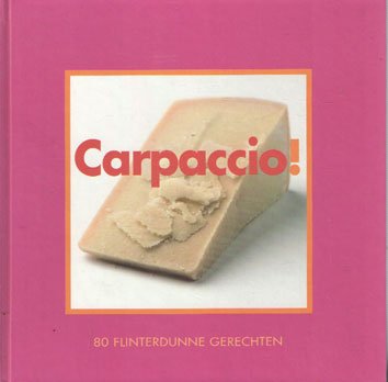 Spierings, Thea - Carpaccio! - 80 flinterdunne recepten