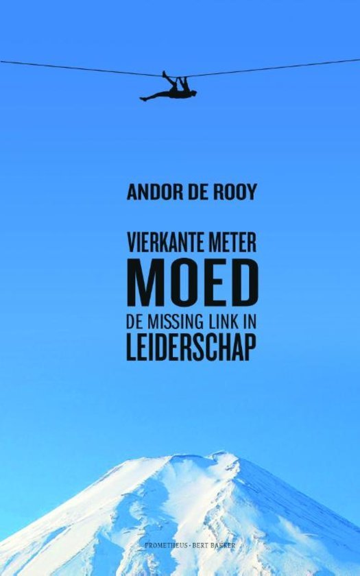 Rooy, Andor de - Vierkante meter moed / de missing link in leiderschap