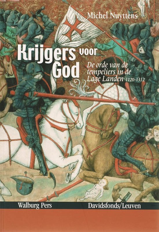Nuyttens, M. - Krijgers Voor God. De Orde Van De Tempeliers In De Lage Landen (1120-1312)