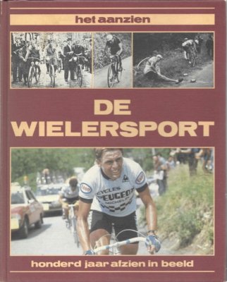 Eyle van , Wim - Het aanzien - De wielersport -Honderd jaar afzien in beeld