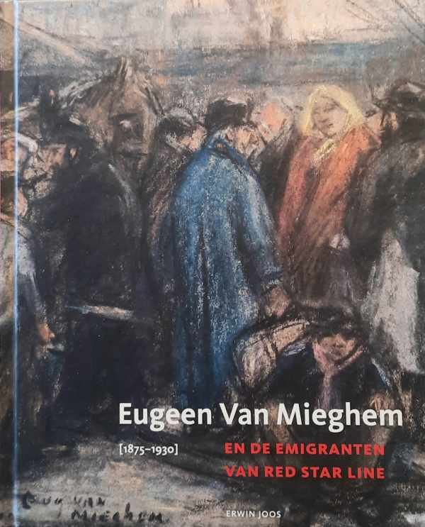 JOOS Erwin - Eugeen van Mieghem en de emigranten van de Red Star Line