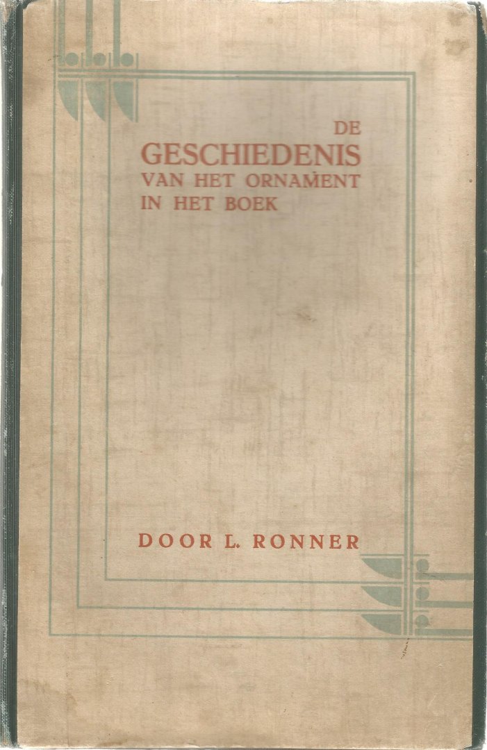 RONNER  L. (m.m.w. van dhr. A. Brom; dhr. B. Modderman; M. Rrommer; mej. Dronkers e.a. - DE GESCHIEDENIS VAN HET ORNAMENT IN HET BOEK